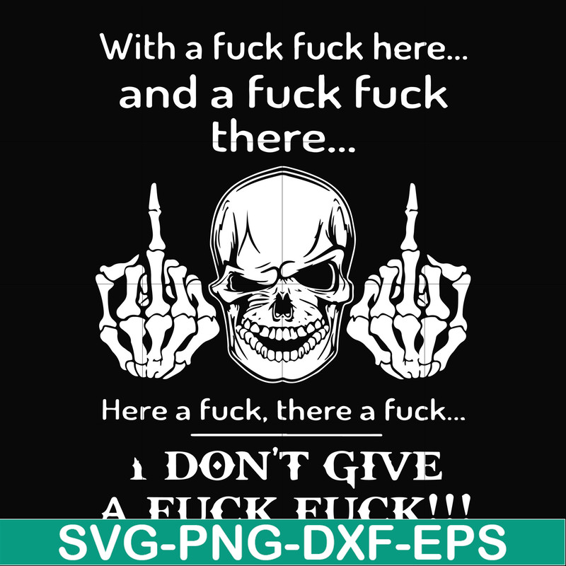 FN000369-With a fuck fuck here and a fuck fuck there I don't give a fuck fuck svg, png, dxf, eps file FN000369.jpg