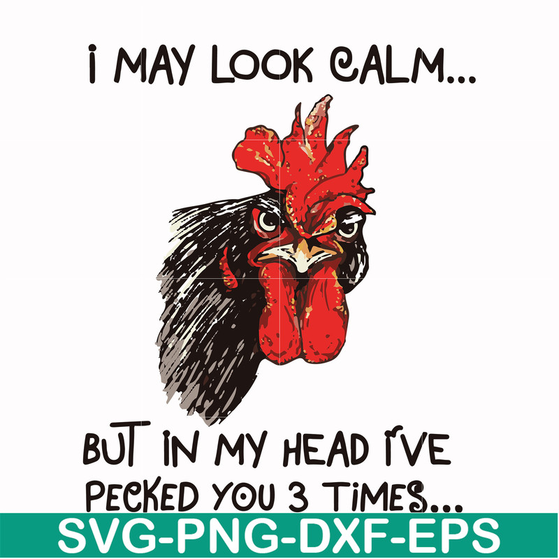 FN000383-I may look calm but in my head I've pecked you 3 times svg, png, dxf, eps file FN000383.jpg
