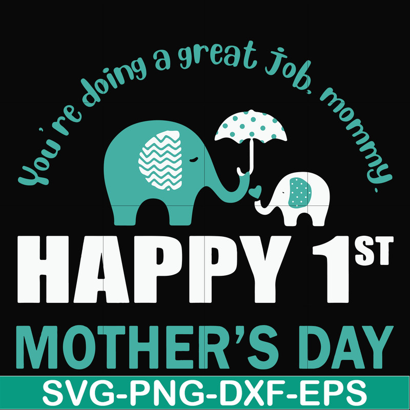 FN000405-You're doing a great job morning happy 1st mother's day svg, png, dxf, eps file FN000405.jpg