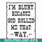 FN000448-I'm blunt because God rolled me that way svg, png, dxf, eps file FN000448.jpg