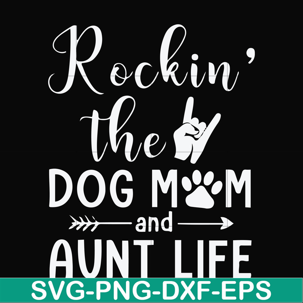 FN000449-Rockin' the dog mom and aunt life svg, png, dxf, eps file FN000449.jpg