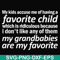 FN000451-My kids accuse me of having favorite child which is ridiculous because I don't like any of them my grandbabies are my favorite svg, png, dxf, eps file