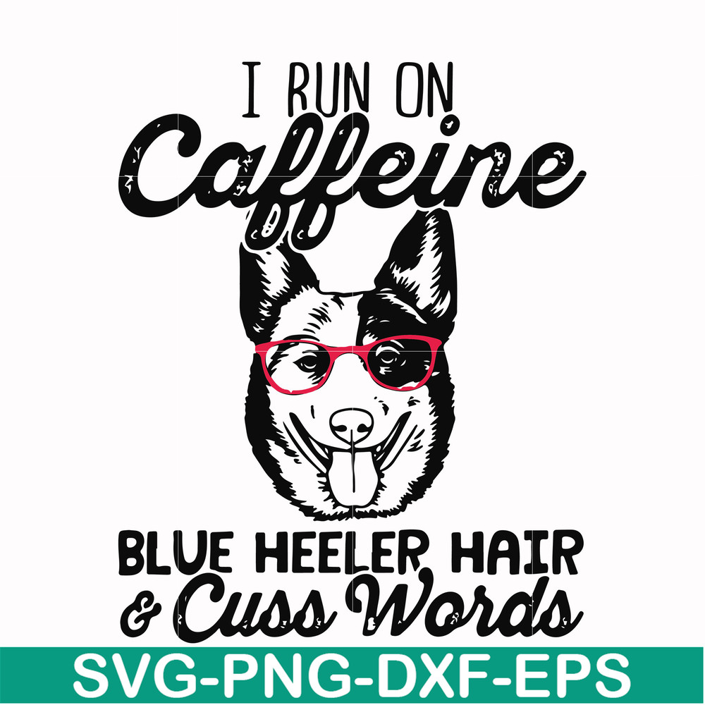 FN000471-I run on caffeine dog hair cuss words svg, png, dxf, eps file FN000471.jpg