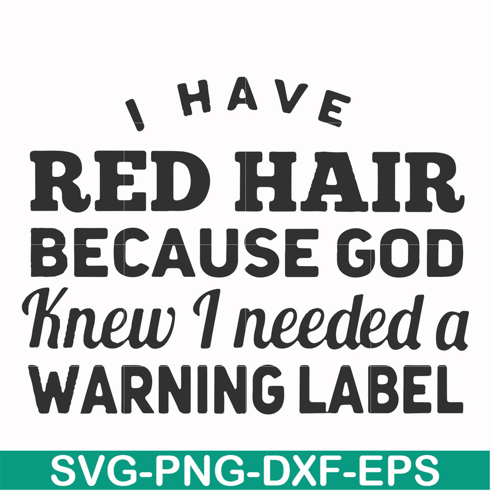 FN000474-I have red hair because God knew I needed a warning label svg, png, dxf, eps file FN000474.jpg
