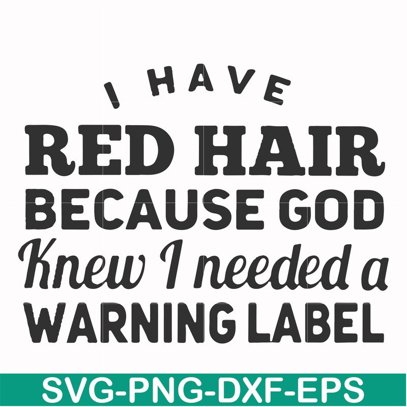 FN000474-I have red hair because God knew I needed a warning label svg, png, dxf, eps file FN000474.jpg