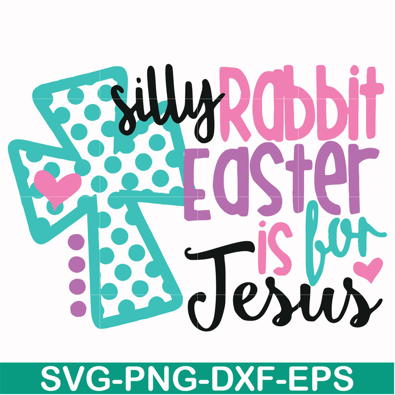 FN00052-Silly rabbit Easter is for Jesus svg, png, dxf, eps file FN00052.jpg