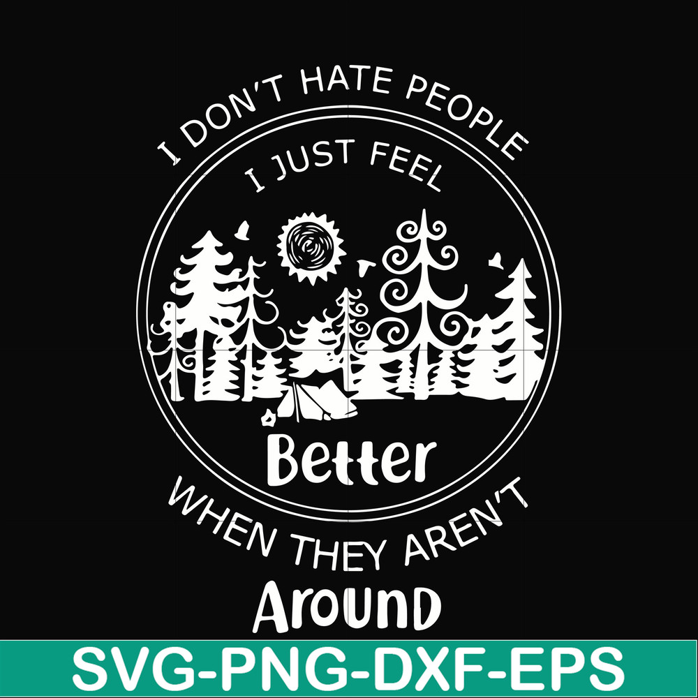FN000525-I don't hate people I just feel better when they aren't around svg, png, dxf, eps file FN000525.jpg