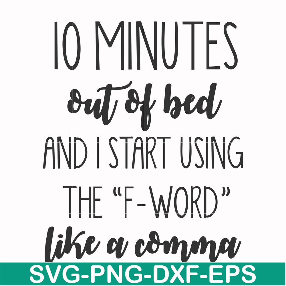 FN000620-10 minutes out of bed and I start using the F-word like a comma svg, png, dxf, eps file FN000620.jpg