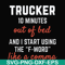 FN000621-Trucker 10 minutes out of bed and I start using the F-word like a comma svg, png, dxf, eps file FN000621.jpg