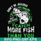 FN000654-Don't be jealous just because I catch more fish than you svg, png, dxf, eps file FN000654.jpg