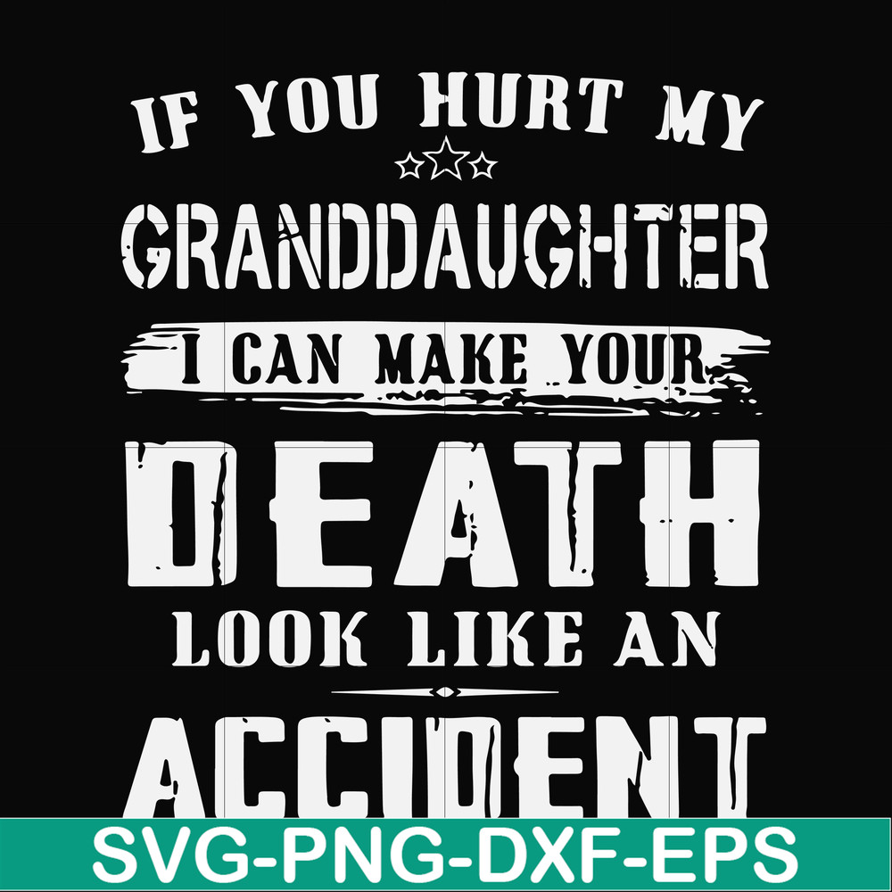 FN000664-If you hurt my granddaughter I can make your death look like an accident svg, png, dxf, eps file FN000664.jpg