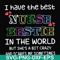 FN000670-I have the best nurse bestie in the world but she's a bit crazy and scares me sometimes svg, png, dxf, eps file FN000670.jpg