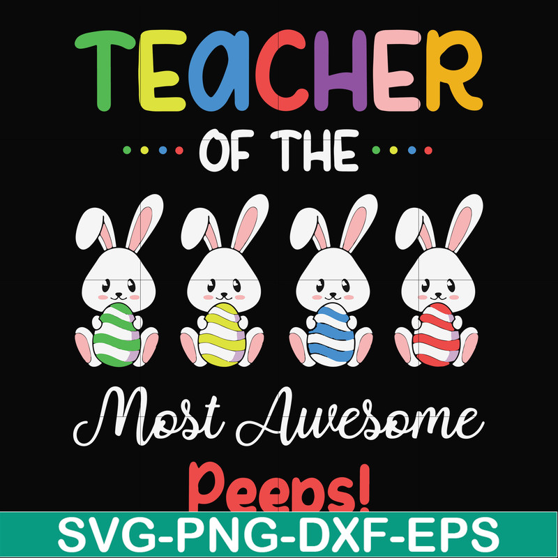 FN00071-Teacher of the most awesome peeps svg, png, dxf, eps file FN00071.jpg