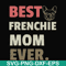 FN000754-Best frenchie mom ever svg, png, dxf, eps file FN000754.jpg