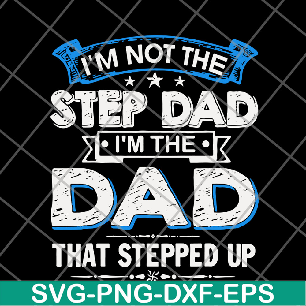 FTD27052103- i'm not the step dad svg, png, dxf, eps digital file FTD27052103.jpg