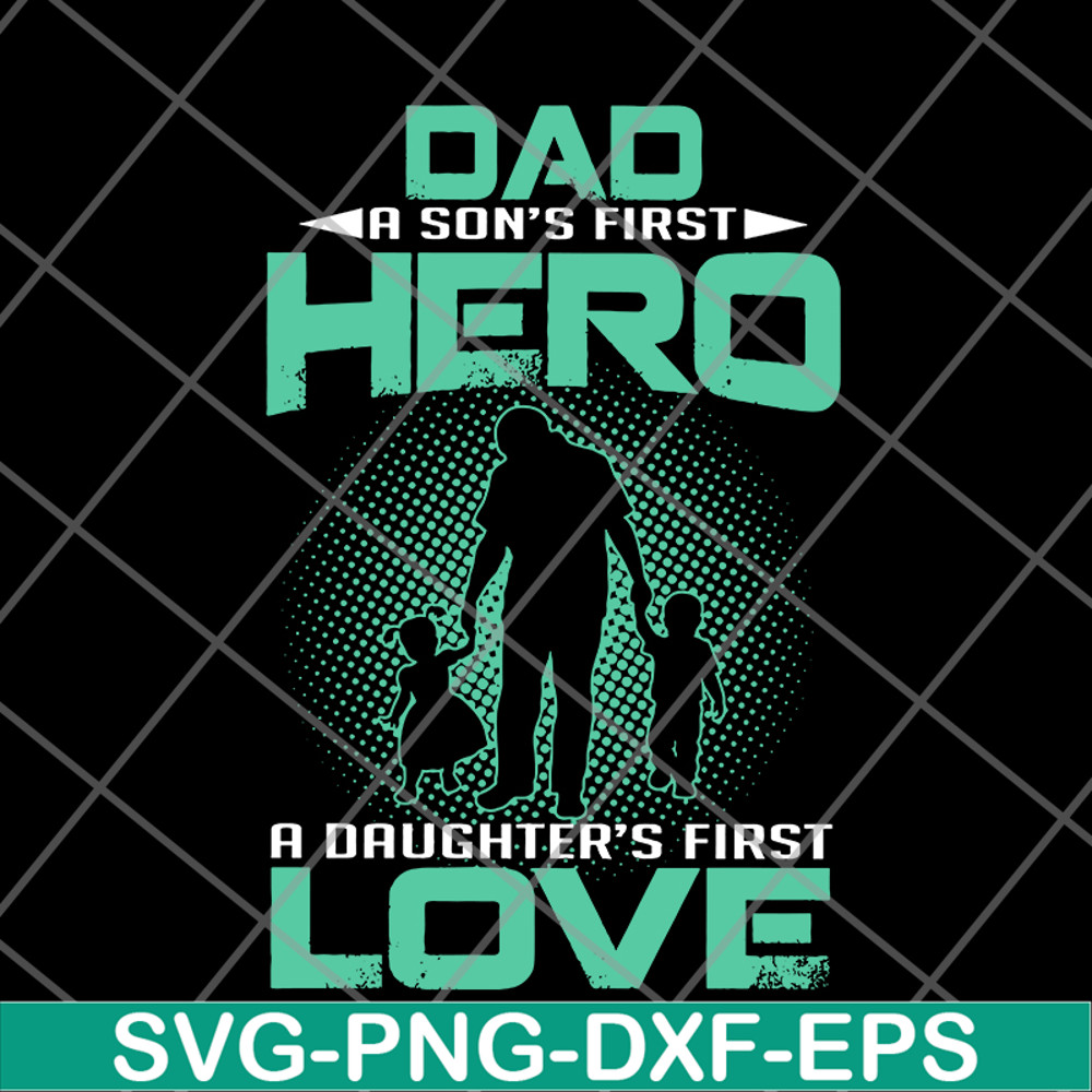 FTD28052104-Dad a son’s first hero a daughter’s svg, png, dxf, eps digital file FTD28052104.jpg
