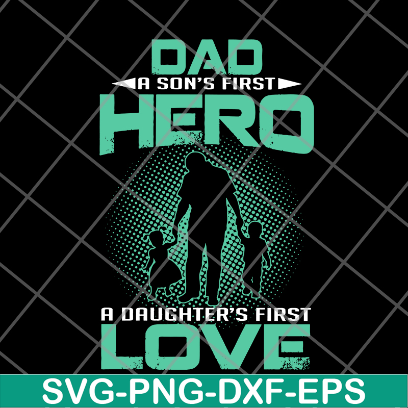FTD28052104-Dad a son’s first hero a daughter’s svg, png, dxf, eps digital file FTD28052104.jpg
