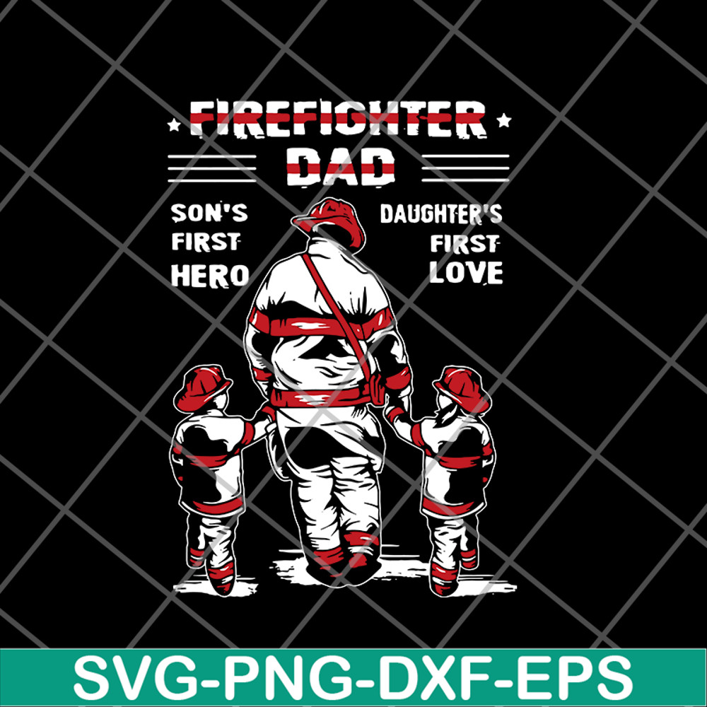 FTD28052120-Firefighter Dad Son’s First Hero Daughter’s First Love svg, png, dxf, eps digital file FTD28052120.jpg
