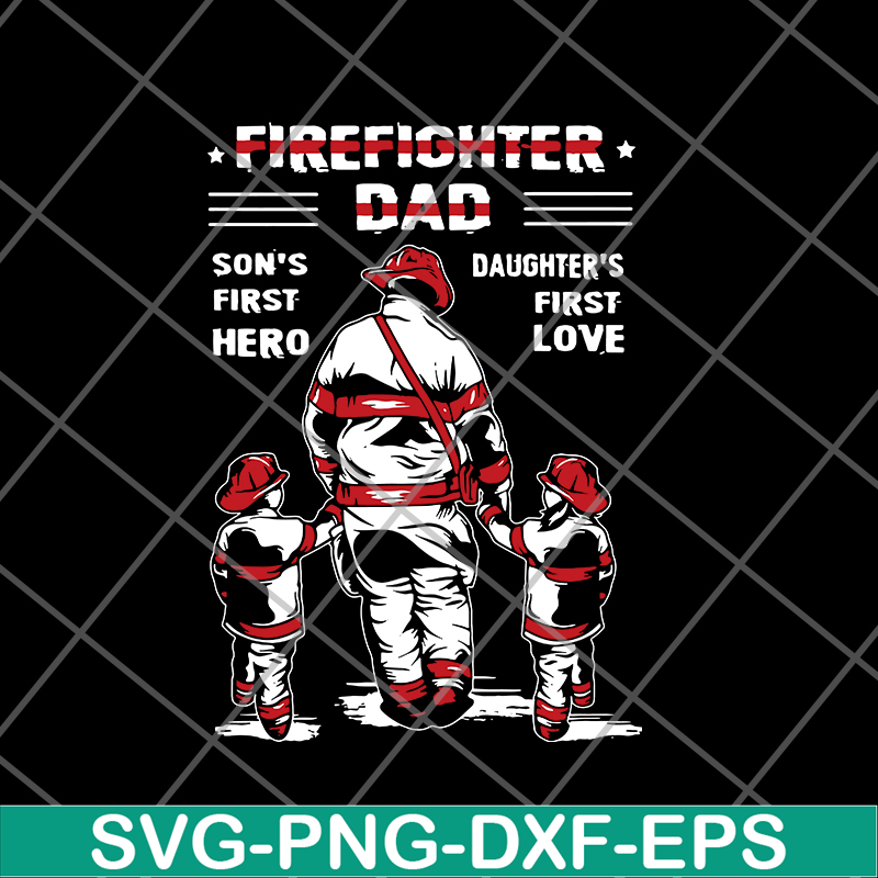 FTD28052120-Firefighter Dad Son’s First Hero Daughter’s First Love svg, png, dxf, eps digital file FTD28052120.jpg