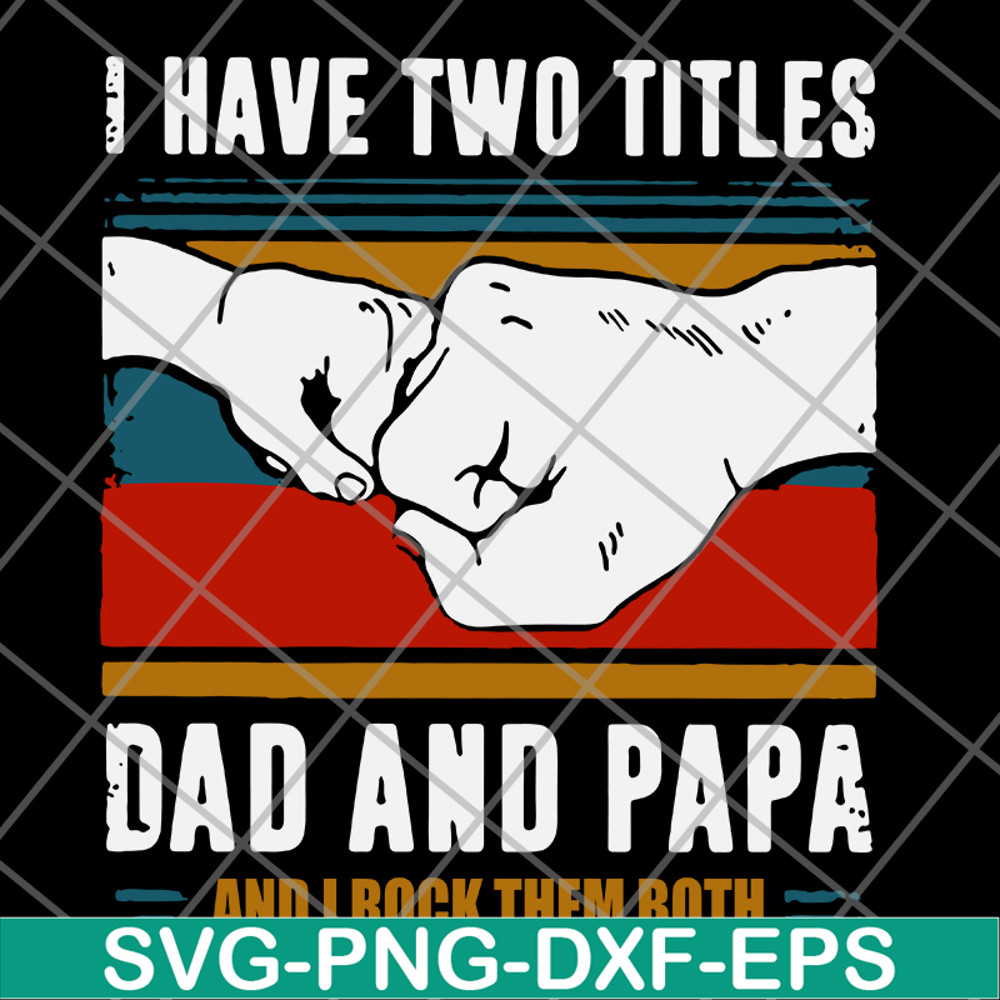 FTD29052119-i have two titles dad and papa svg, png, dxf, eps digital file FTD29052119.jpg