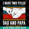 FTD29052119-i have two titles dad and papa svg, png, dxf, eps digital file FTD29052119.jpg