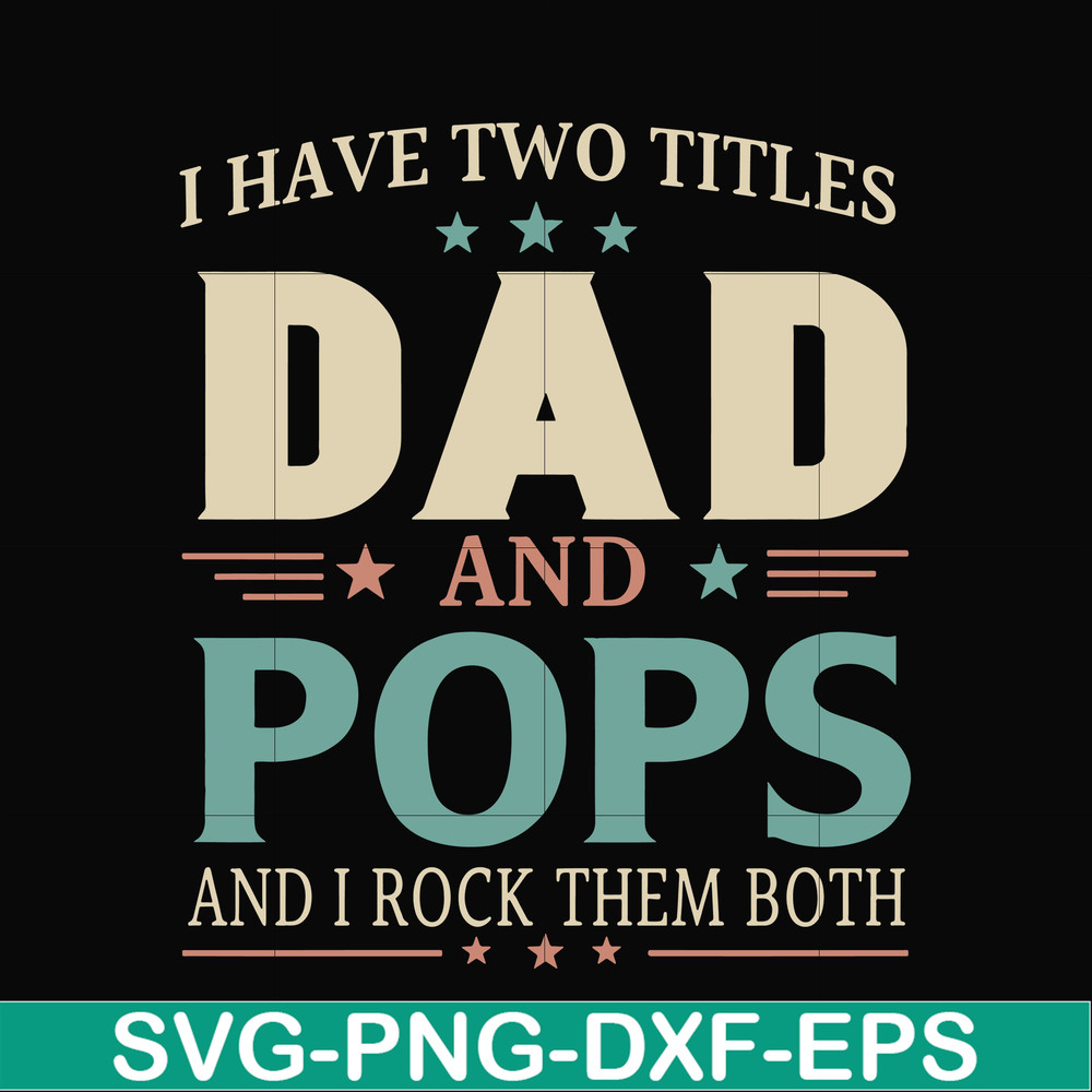 FTD39-I have two titles Dad and pops svg, png, dxf, eps, digital file FTD39.jpg
