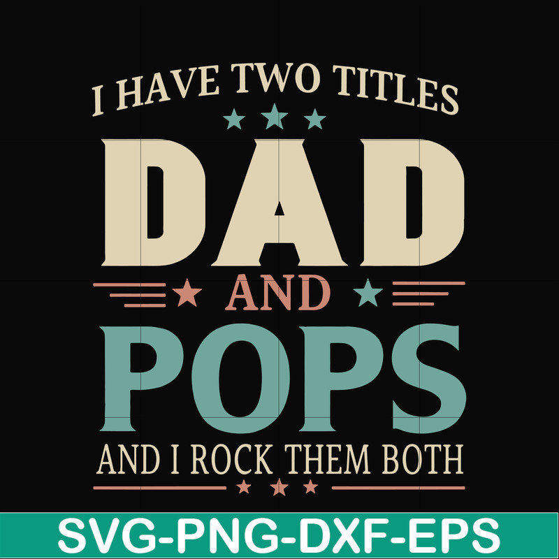 FTD39-I have two titles Dad and pops svg, png, dxf, eps, digital file FTD39.jpg