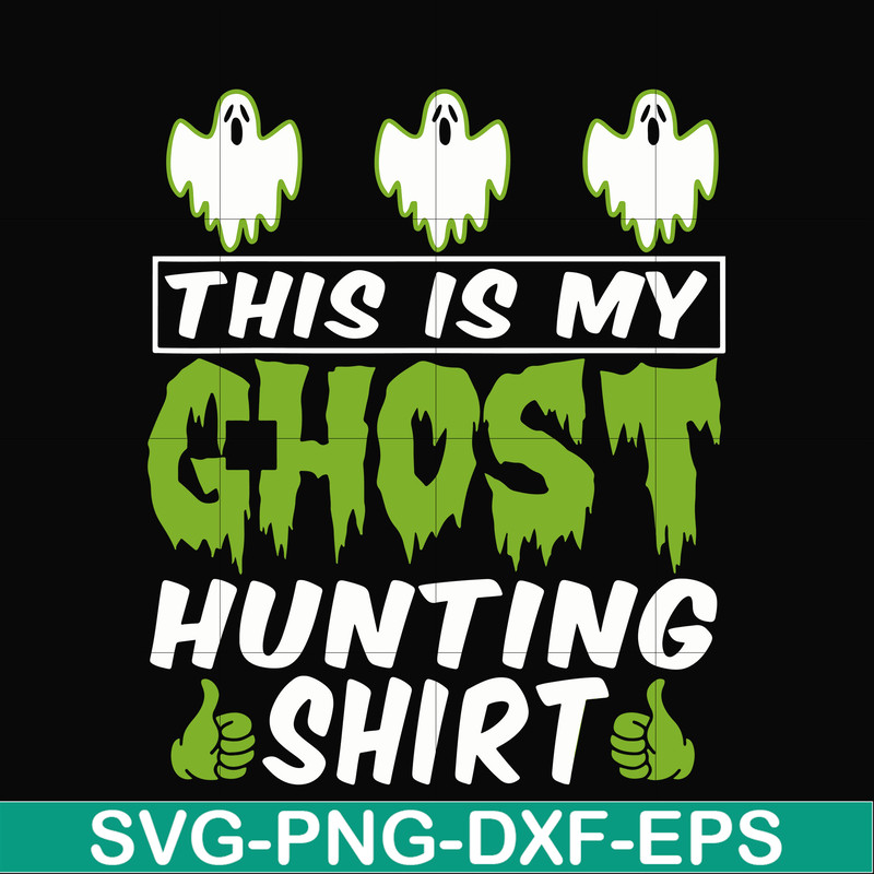 HLW0010-THIS IS MY GHOST HUNTING svg, halloween svg, png, dxf, eps digital file HLW0010.jpg