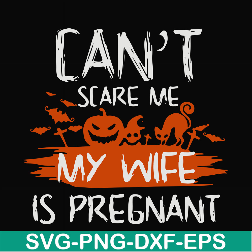HLW0114-Can't scare me my wife is pregnant svg, png, dxf, eps digital file HLW0114.jpg