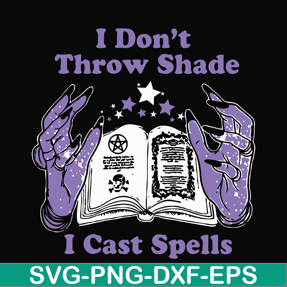 HLW0124-i dont throw shade i cast spells svg, png, dxf, eps digital file HLW0124.jpg