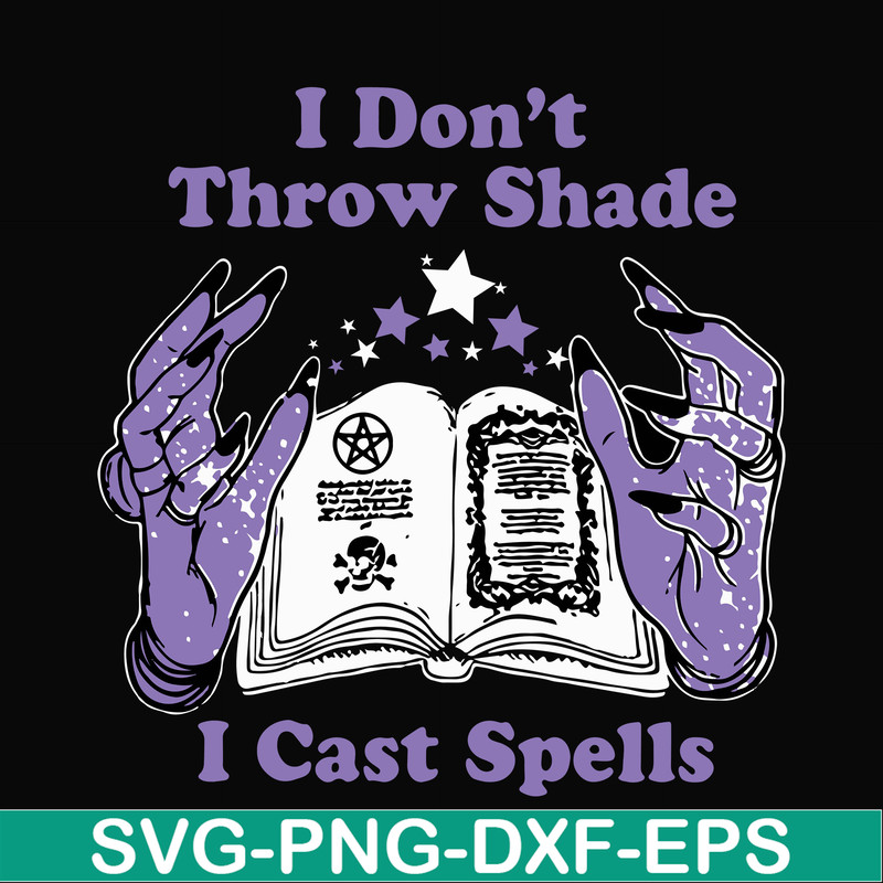 HLW0124-i dont throw shade i cast spells svg, png, dxf, eps digital file HLW0124.jpg