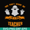 HLW0129-You cant scare me i am a great teacher svg, png, dxf, eps digital file HLW0129.jpg