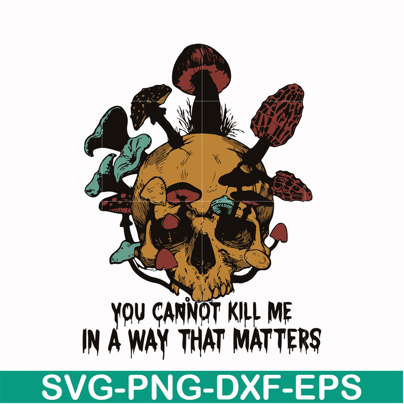 HLW0171-You can not kill me in a way that matters svg, png, dxf, eps digital file HLW0171.jpg