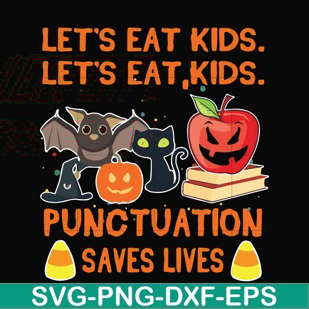 HLW2507205-Lets eat kids punctuation saves lives svg, halloween svg, png, dxf, eps digital file HLW2507205.jpg