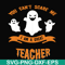 HLW2507209-You cant scare me im a great teacher svg, halloween svg, png, dxf, eps digital file HLW2507209.jpg