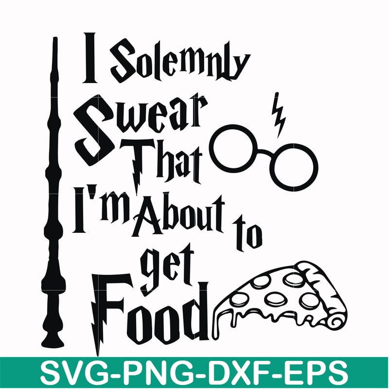 HRPT00031-I solemnly swear that I'm about to get food svg, png, dxf, eps file HRPT00031.jpg