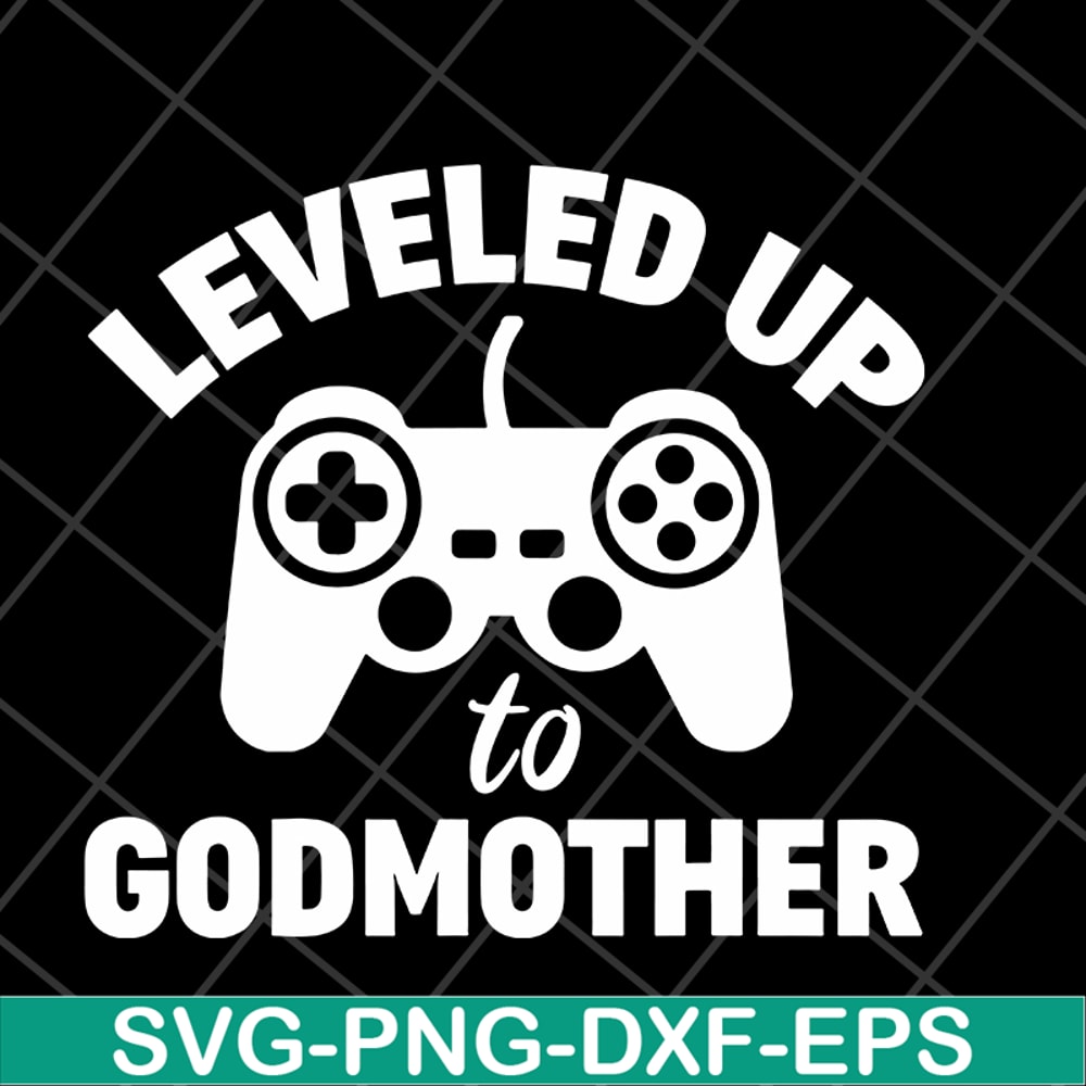 MTD03042118-Leveled up to godmother svg, Mother's day svg, eps, png, dxf digital file MTD03042118.jpg