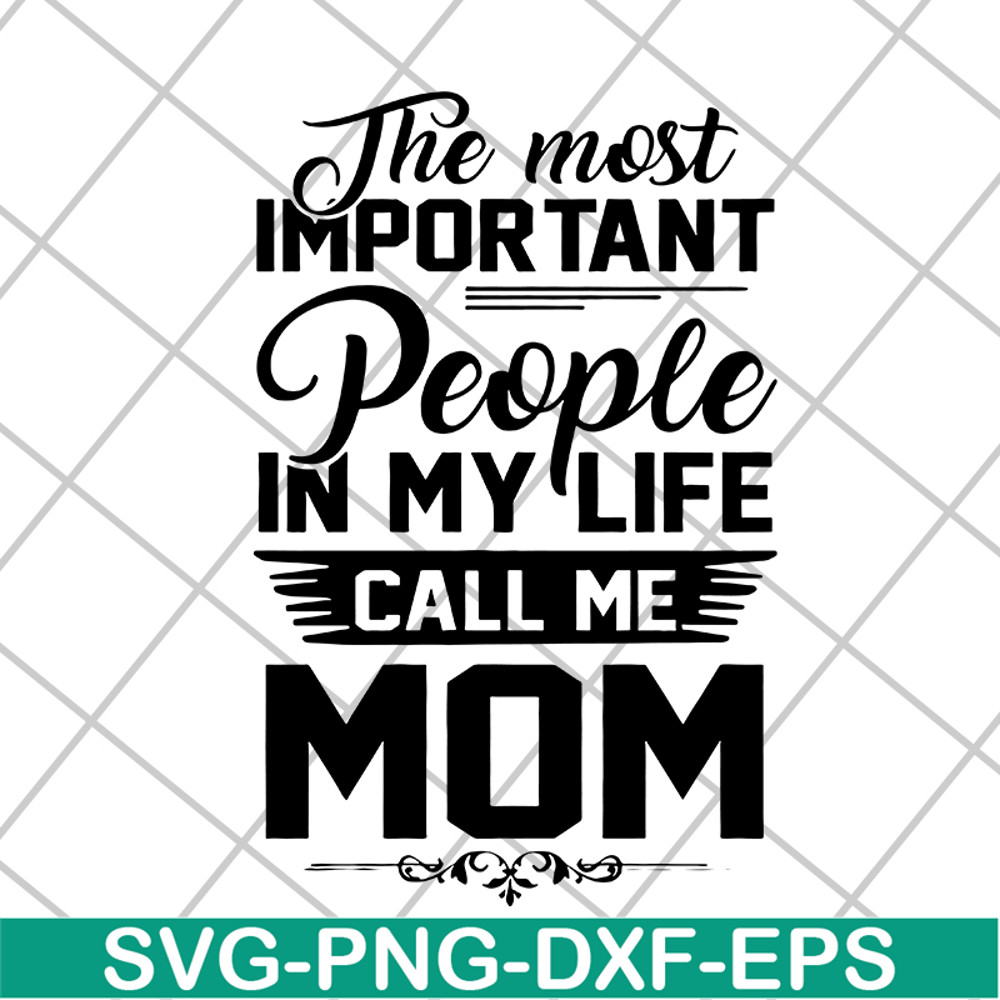 MTD04042130-The most important people in my life call me mom svg, Mother's day svg, eps, png, dxf digital file MTD04042130.jpg
