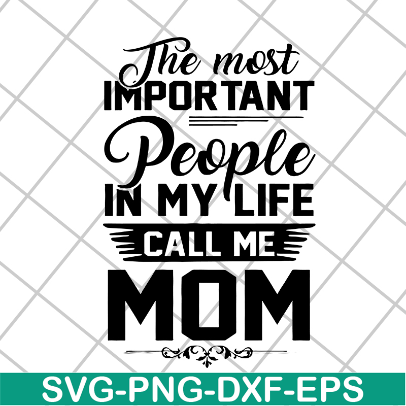 MTD04042130-The most important people in my life call me mom svg, Mother's day svg, eps, png, dxf digital file MTD04042130.jpg