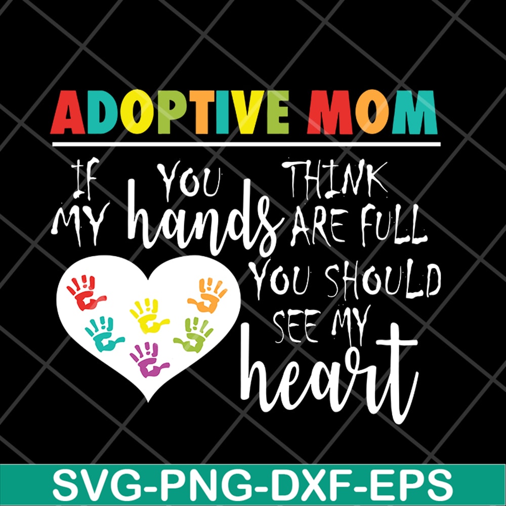 MTD05042118-Adoptive mom svg, Mother's day svg, eps, png, dxf digital file MTD05042118.jpg