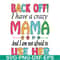 MTD05042122-back off, i have a crazy mama svg, Mother's day svg, eps, png, dxf digital file MTD05042122.jpg