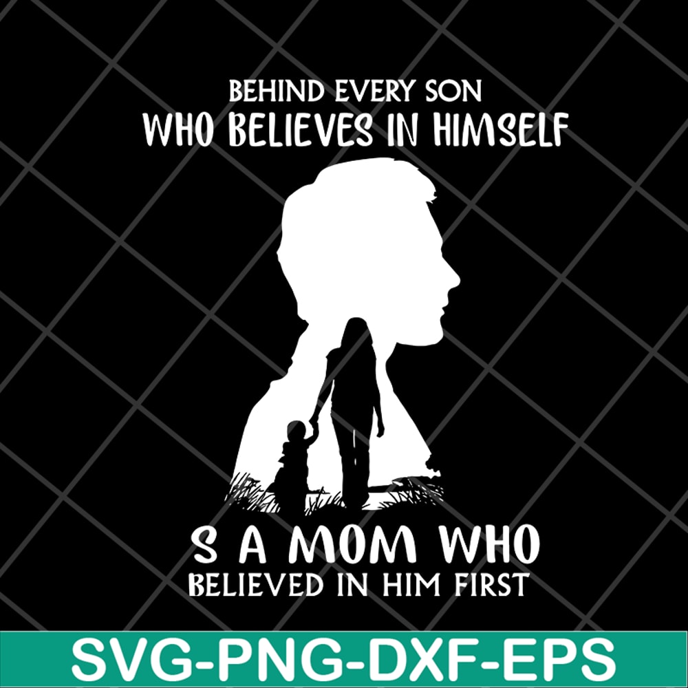MTD08042106-behind every son who believes in himself svg, Mother's day svg, eps, png, dxf digital file MTD08042106.jpg