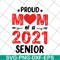 MTD10042103-proud mom of a 2021 senior svg, Mother's day svg, eps, png, dxf digital file MTD10042103.jpg