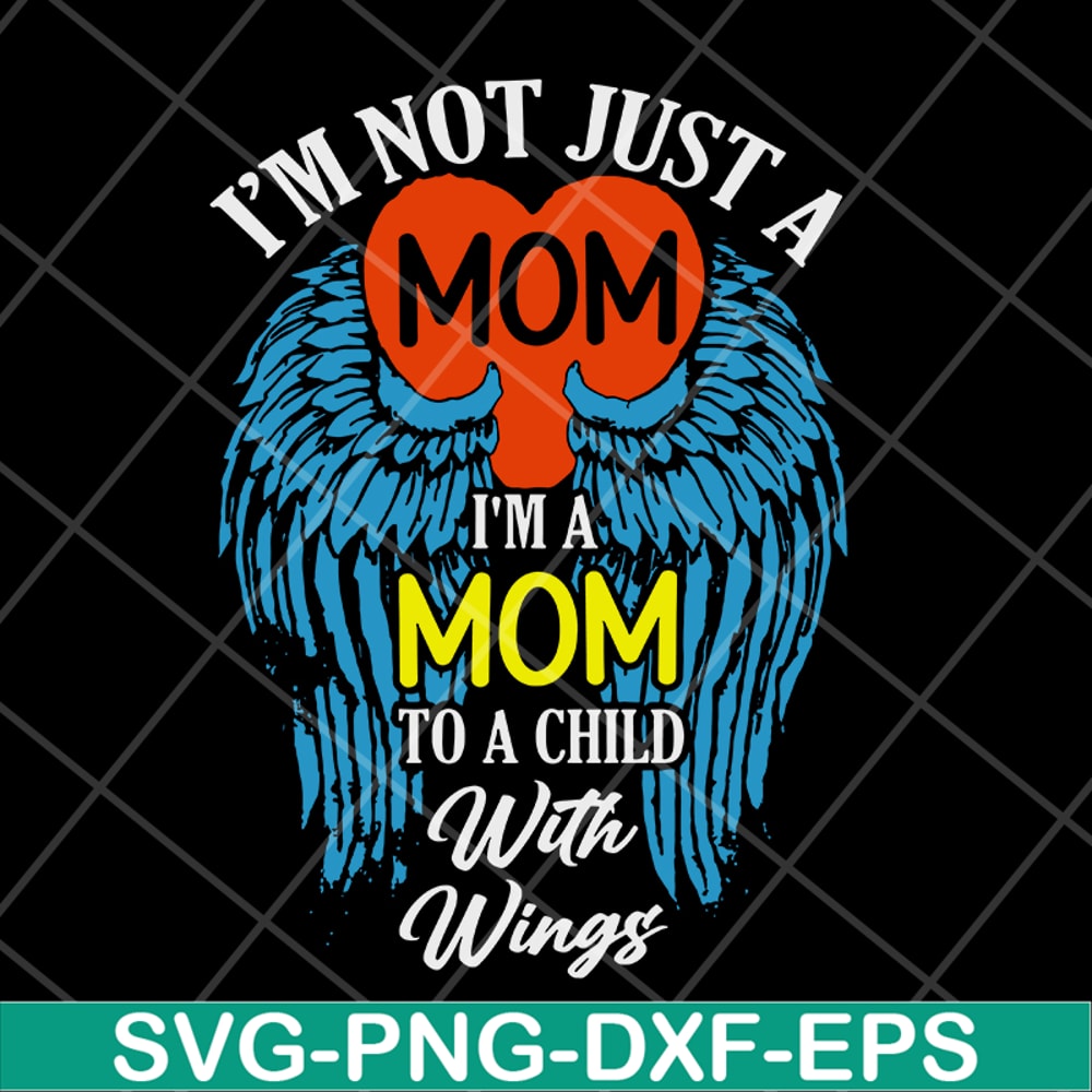 MTD10042105-i'm not just a mom to a child with wings svg, Mother's day svg, eps, png, dxf digital file MTD10042105.jpg