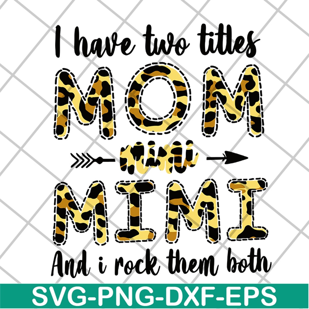 MTD10042113-i have two titles mom mimi svg, Mother's day svg, eps, png, dxf digital file MTD10042113.jpg