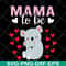 MTD13042101-mama to be svg, Mother's day svg, eps, png, dxf digital file MTD13042101.jpg