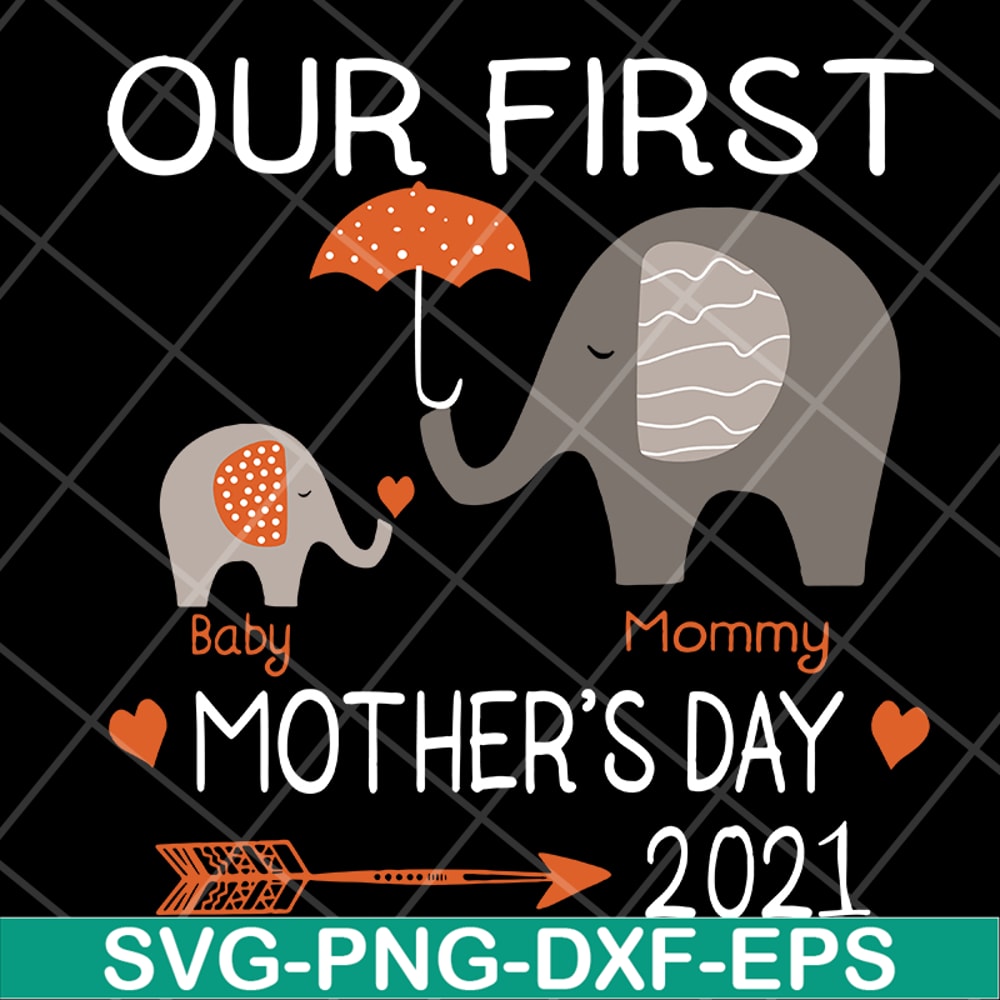 MTD13042116-Our first mother's day 2021 svg, Mother's day svg, eps, png, dxf digital file MTD13042116.jpg
