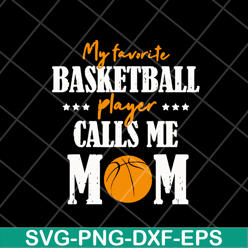 MTD16042133-My favorite basketball player calls me mom svg, Mother's day svg, eps, png, dxf digital file MTD16042133.jpg