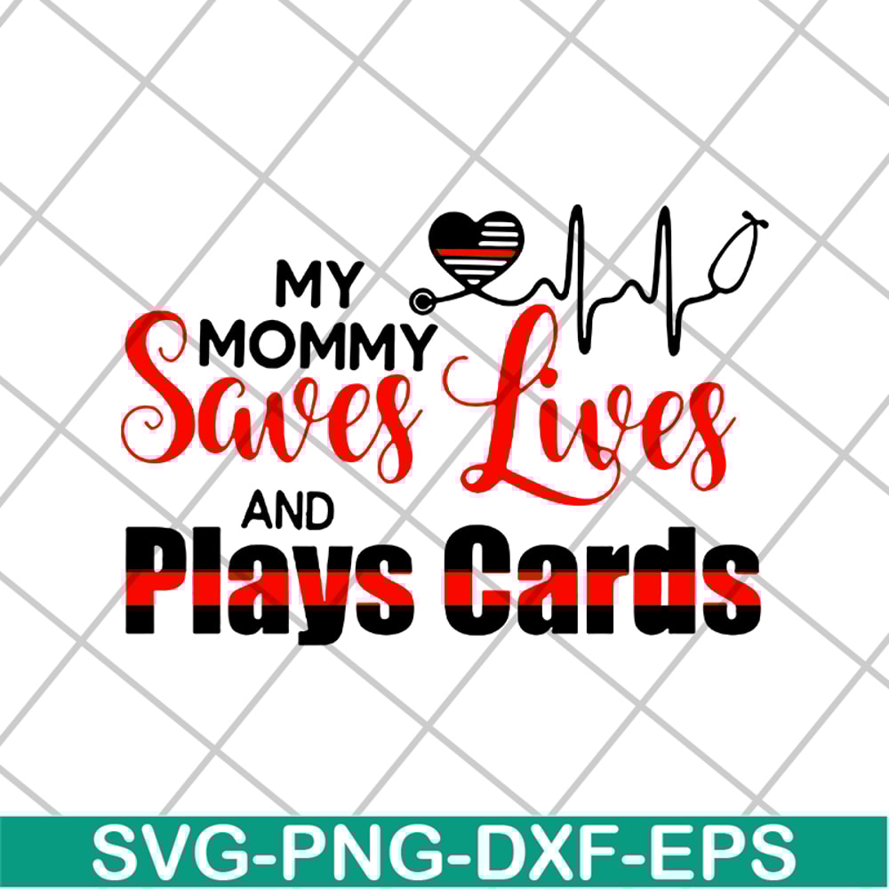 MTD16042150-My mommy saves lives and play cards svg, Mother's day svg, eps, png, dxf digital file MTD16042150.jpg
