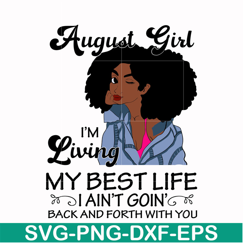 BD0091-August Girl Living My Best Life Birthday Gift, Black Girl, Black Women svg, png, dxf, eps digital file BD0091.jpg